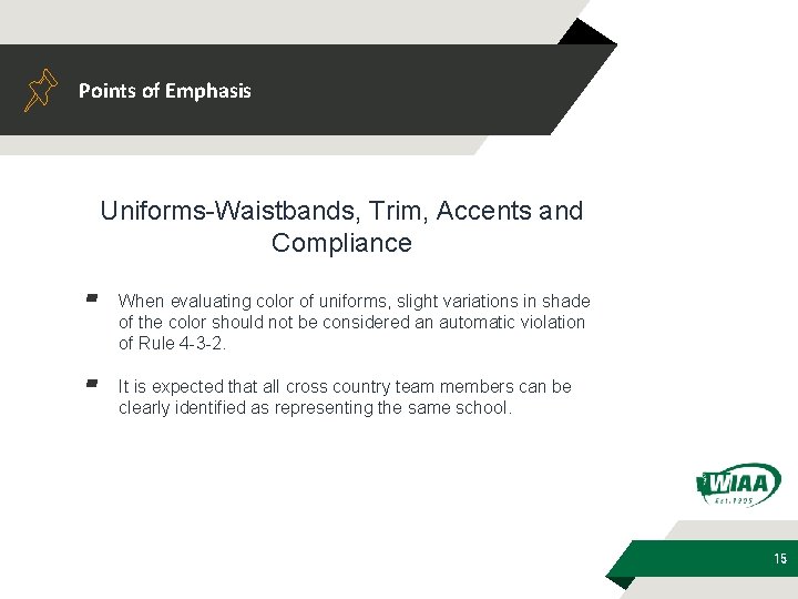 Points of Emphasis Uniforms-Waistbands, Trim, Accents and Compliance ▰ When evaluating color of uniforms,