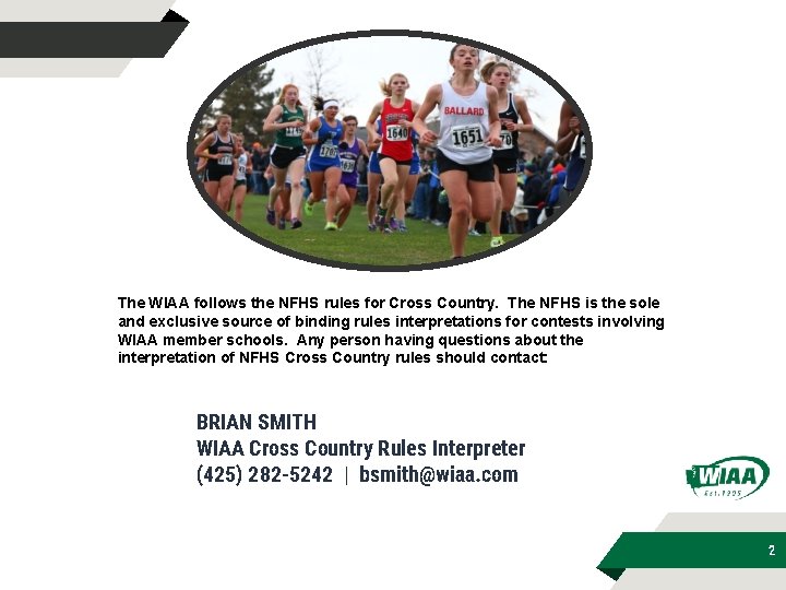 The WIAA follows the NFHS rules for Cross Country. The NFHS is the sole