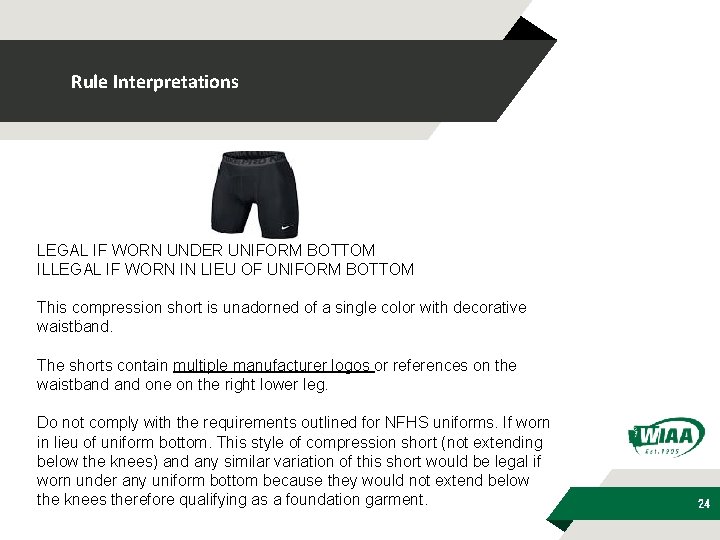 Rule Interpretations LEGAL IF WORN UNDER UNIFORM BOTTOM ILLEGAL IF WORN IN LIEU OF