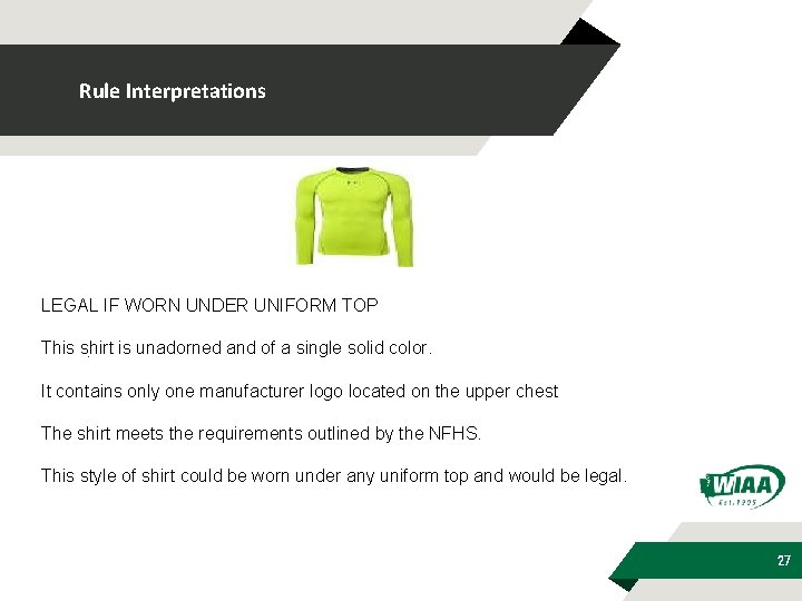 Rule Interpretations LEGAL IF WORN UNDER UNIFORM TOP This shirt is unadorned and of