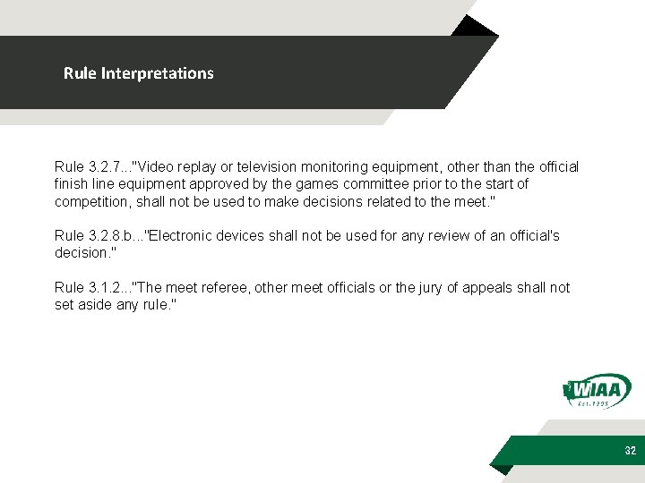 Rule Interpretations Rule 3. 2. 7. . . "Video replay or television monitoring equipment,