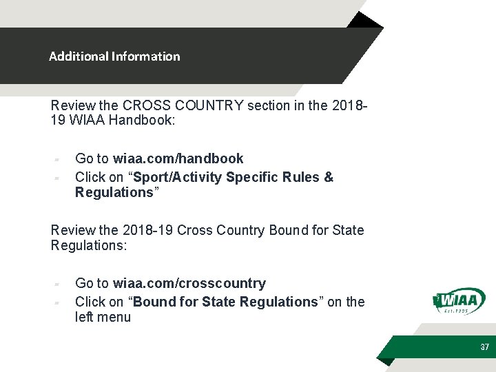 Additional Information Review the CROSS COUNTRY section in the 201819 WIAA Handbook: ▰ ▰