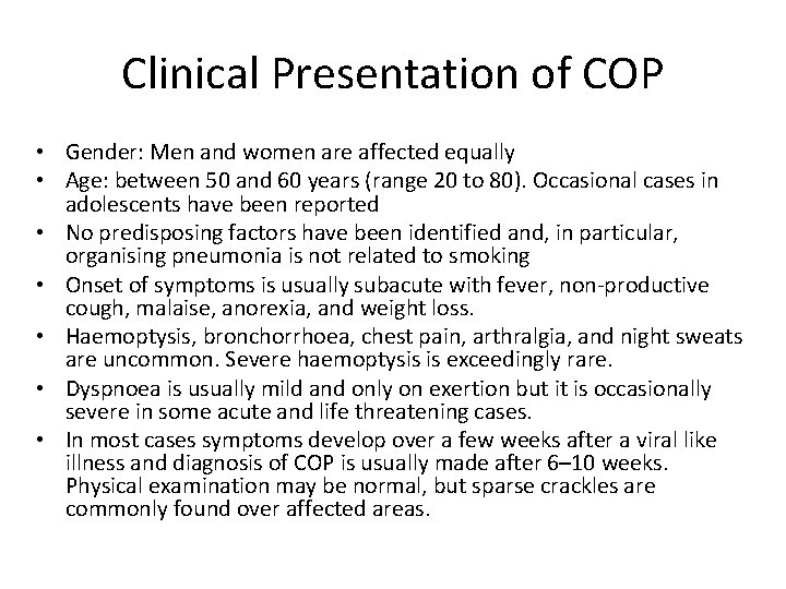 Clinical Presentation of COP • Gender: Men and women are affected equally • Age: