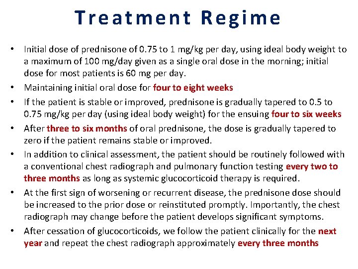 Treatment Regime • Initial dose of prednisone of 0. 75 to 1 mg/kg per