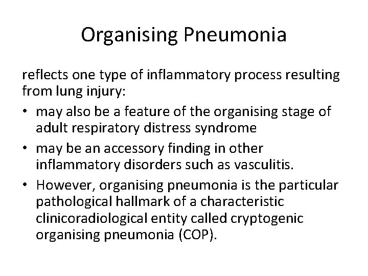 Organising Pneumonia reflects one type of inflammatory process resulting from lung injury: • may