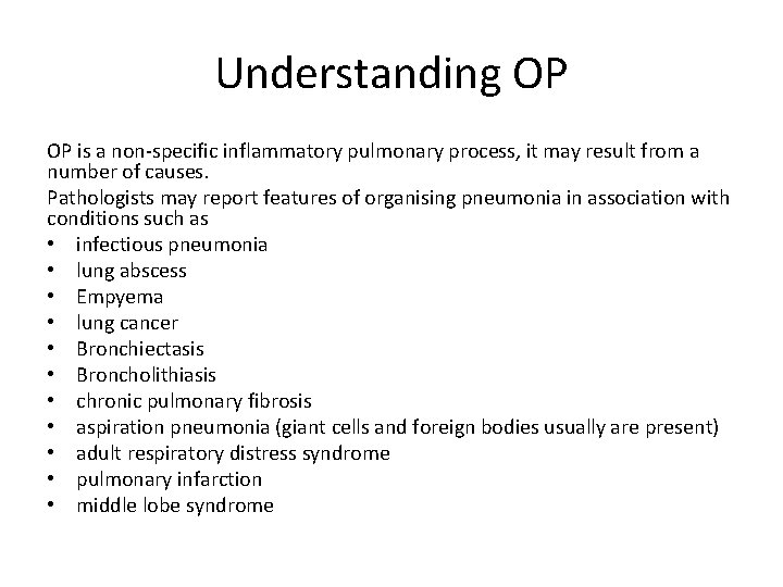 Understanding OP OP is a non-specific inflammatory pulmonary process, it may result from a