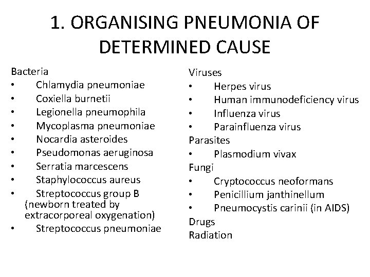 1. ORGANISING PNEUMONIA OF DETERMINED CAUSE Bacteria •  Chlamydia pneumoniae •  Coxiella burnetii •