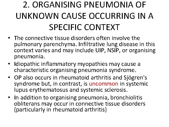 2. ORGANISING PNEUMONIA OF UNKNOWN CAUSE OCCURRING IN A SPECIFIC CONTEXT • The connective
