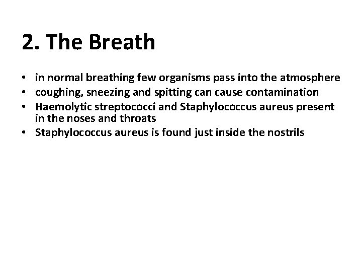 2. The Breath • in normal breathing few organisms pass into the atmosphere •
