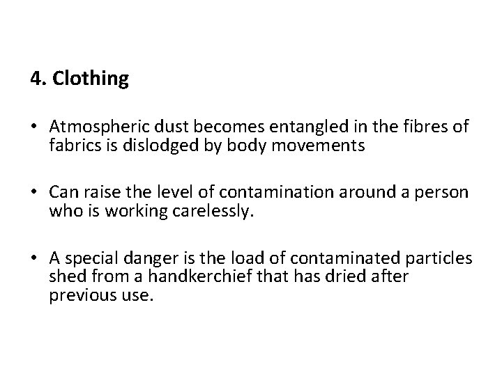 4. Clothing • Atmospheric dust becomes entangled in the fibres of fabrics is dislodged