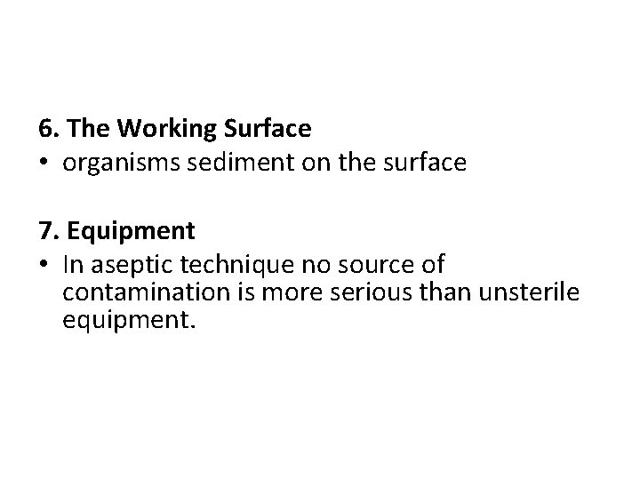 6. The Working Surface • organisms sediment on the surface 7. Equipment • In