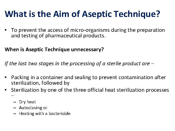 What is the Aim of Aseptic Technique? • To prevent the access of micro