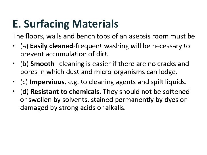 E. Surfacing Materials The floors, walls and bench tops of an asepsis room must