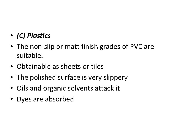  • (C) Plastics • The non slip or matt finish grades of PVC