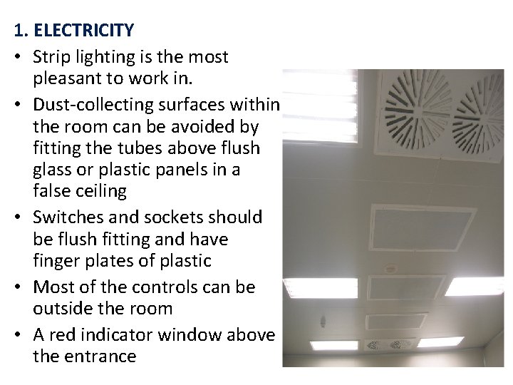 1. ELECTRICITY • Strip lighting is the most pleasant to work in. • Dust