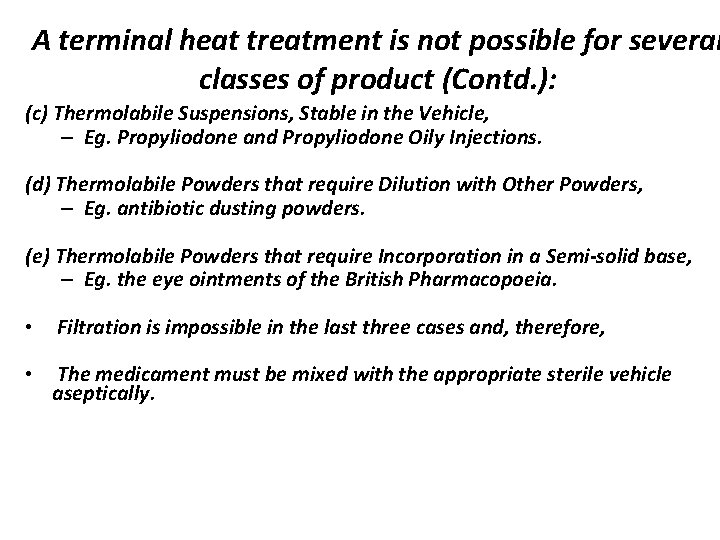 A terminal heat treatment is not possible for several classes of product (Contd. ):