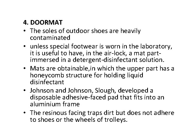 4. DOORMAT • The soles of outdoor shoes are heavily contaminated • unless special