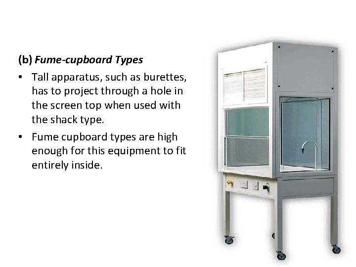 (b) Fume cupboard Types • Tall apparatus, such as burettes, has to project through