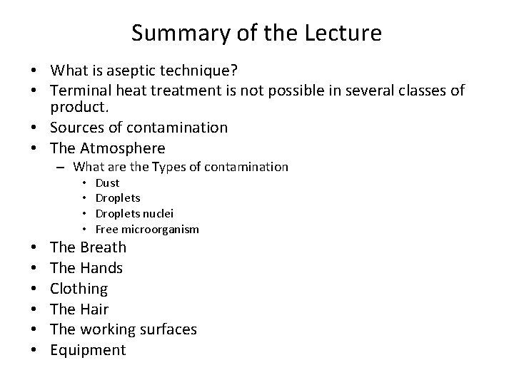 Summary of the Lecture • What is aseptic technique? • Terminal heat treatment is