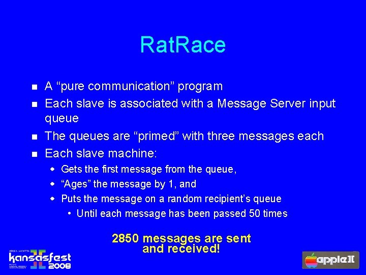 Rat. Race n n A “pure communication” program Each slave is associated with a