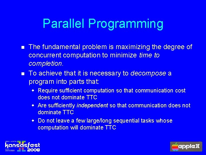 Parallel Programming n n The fundamental problem is maximizing the degree of concurrent computation