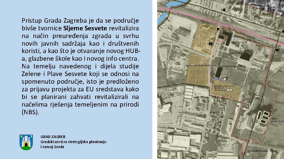 Pristup Grada Zagreba je da se područje bivše tvornice Sljeme Sesvete revitalizira na način