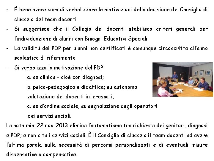 - È bene avere cura di verbalizzare le motivazioni della decisione del Consiglio di