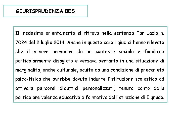 GIURISPRUDENZA BES Il medesimo orientamento si ritrova nella sentenza Tar Lazio n. 7024 del