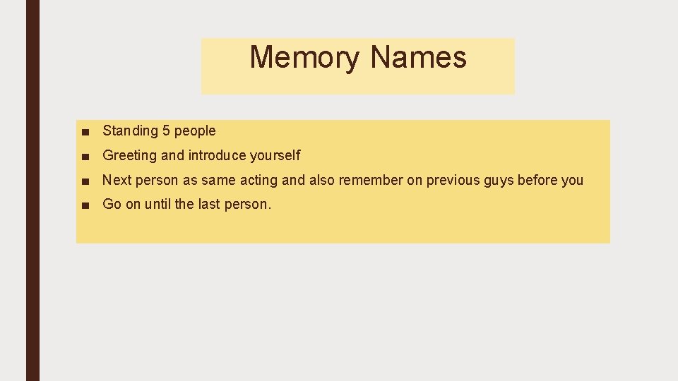 Memory Names ■ Standing 5 people ■ Greeting and introduce yourself ■ Next person