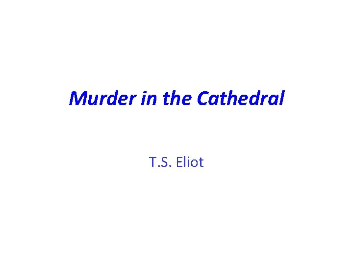 Murder in the Cathedral T. S. Eliot 