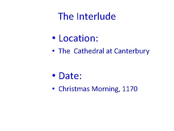 The Interlude • Location: • The Cathedral at Canterbury • Date: • Christmas Morning,