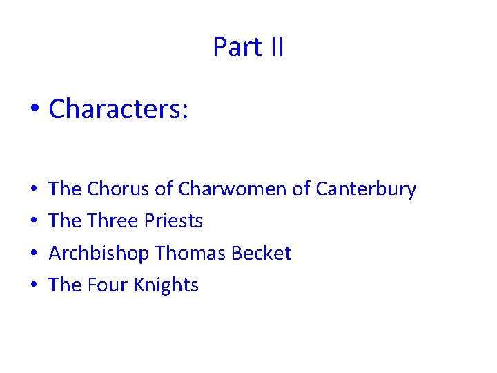 Part II • Characters: • • The Chorus of Charwomen of Canterbury The Three