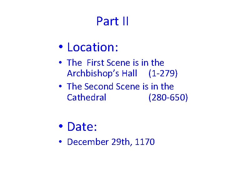 Part II • Location: • The First Scene is in the Archbishop’s Hall (1