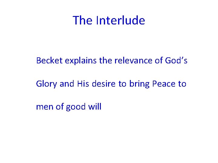 The Interlude Becket explains the relevance of God’s Glory and His desire to bring