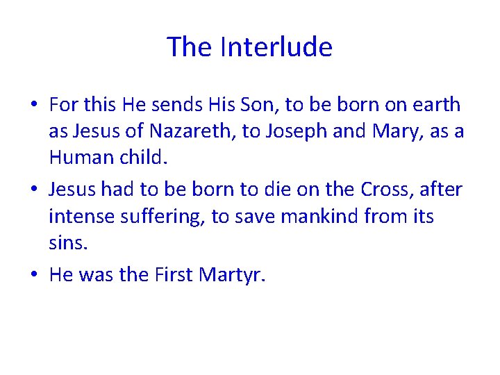 The Interlude • For this He sends His Son, to be born on earth