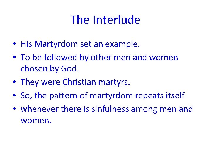 The Interlude • His Martyrdom set an example. • To be followed by other