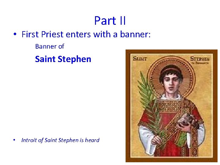 Part II • First Priest enters with a banner: Banner of Saint Stephen •