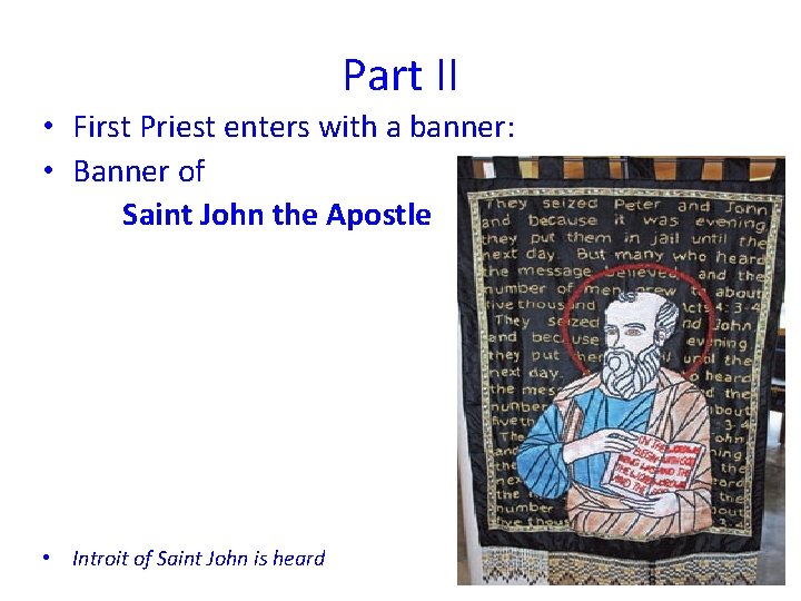 Part II • First Priest enters with a banner: • Banner of Saint John