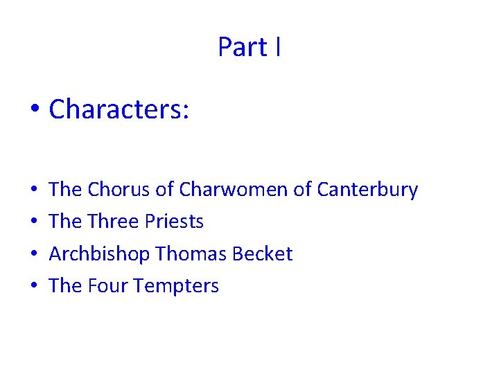 Part I • Characters: • • The Chorus of Charwomen of Canterbury The Three