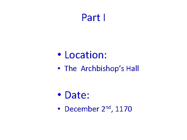 Part I • Location: • The Archbishop’s Hall • Date: • December 2 nd,