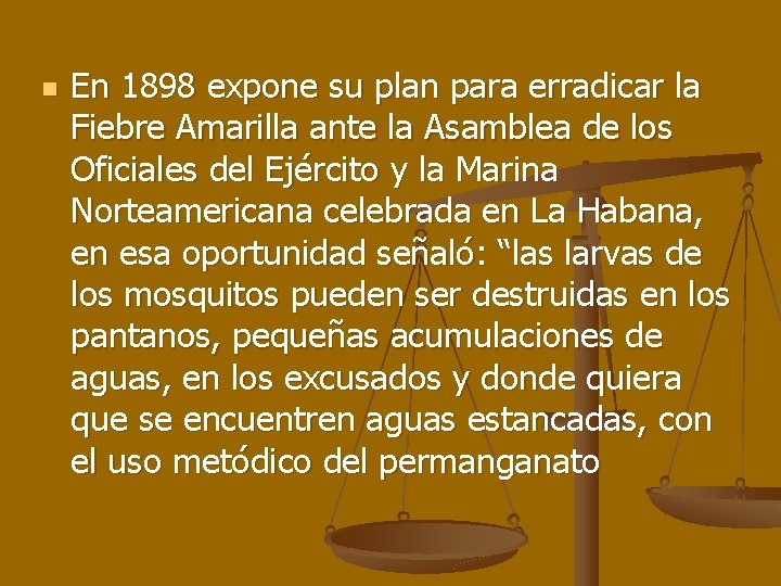 n En 1898 expone su plan para erradicar la Fiebre Amarilla ante la Asamblea