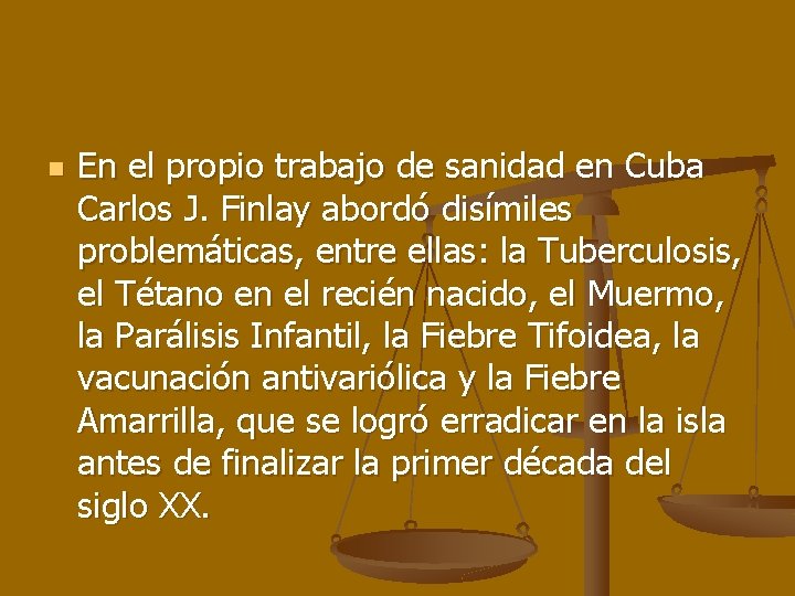 n En el propio trabajo de sanidad en Cuba Carlos J. Finlay abordó disímiles