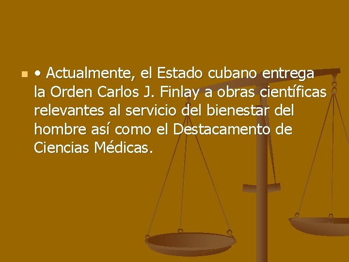 n • Actualmente, el Estado cubano entrega la Orden Carlos J. Finlay a obras