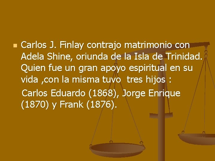 n Carlos J. Finlay contrajo matrimonio con Adela Shine, oriunda de la Isla de