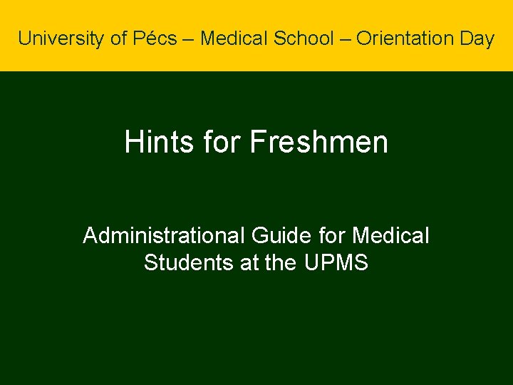 University of Pécs – Medical School – Orientation Day Hints for Freshmen Administrational Guide