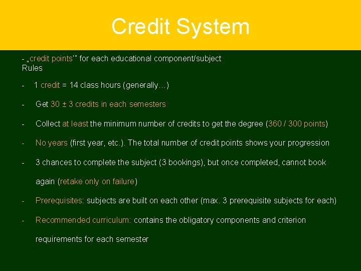 Credit System - „credit points’” for each educational component/subject Rules - 1 credit =