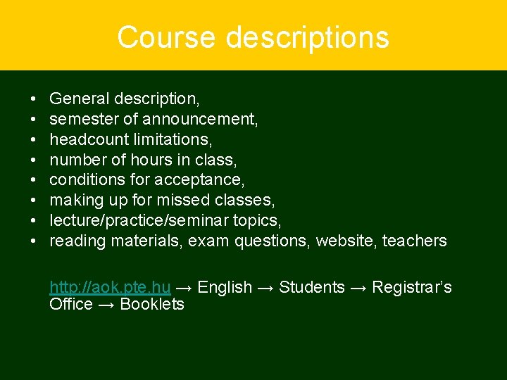 Course descriptions • • General description, semester of announcement, headcount limitations, number of hours