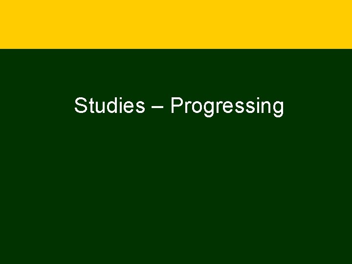 Studies – Progressing 