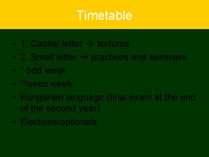 Timetable • • • 1. Capital letter lectures 2. Small letter practices and seminars