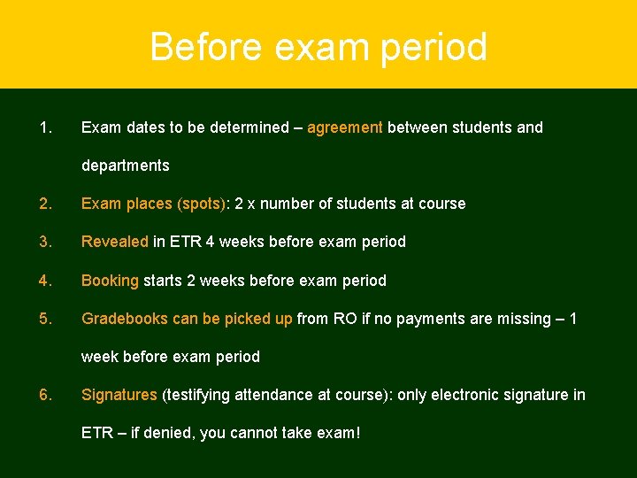 Before exam period 1. Exam dates to be determined – agreement between students and